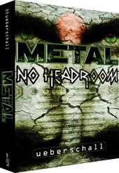 metal no headroom, whatever it means! :)