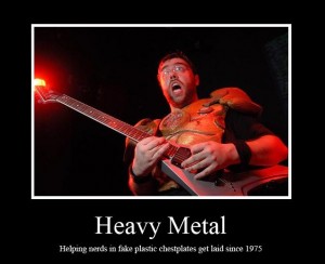 heavy metal nerds: maybe we are too, but just a little :P